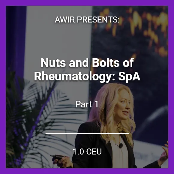 AWIR Nuts and Bolts of Rheumatology  Rheumatology Care Resource Center | myCME - part 1