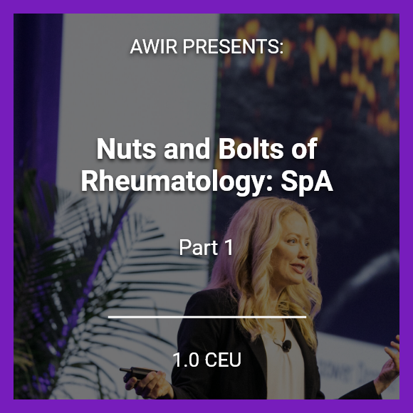 AWIR Nuts and Bolts of Rheumatology  Rheumatology Care Resource Center | myCME - part 1