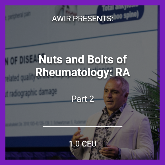 HAWIR Nuts and Bolts of Rheumatology  Rheumatology Care Resource Center | myCME - part 2